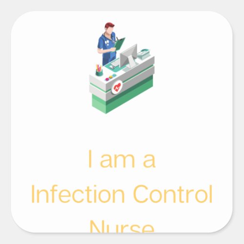 m a Infection Control Nurse _ Infection Control Nu Square Sticker