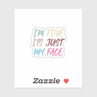 'm Fine It's Just My Face | Funny Sticker