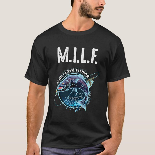 M.i.l.f. Man I love Fishing Funny Fishing Tshirt (Front)