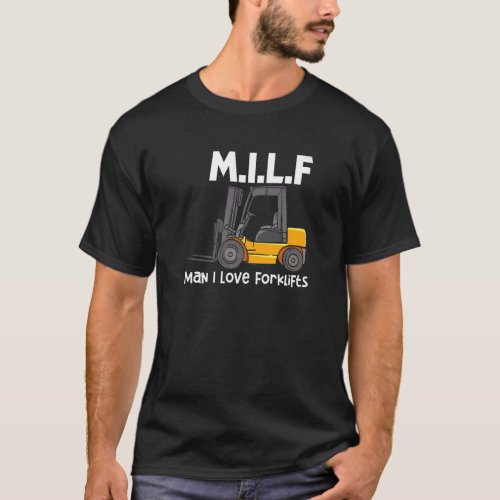 M I L F Man I Love Forklifts Forklift Operator T_Shirt