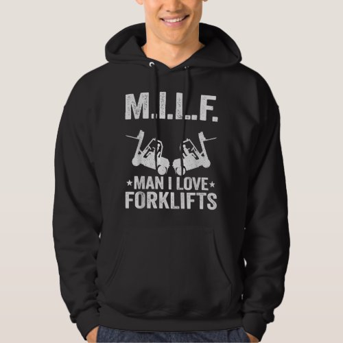 MILF Man I Love Forklifts Jokes Funny Forklift Hoodie