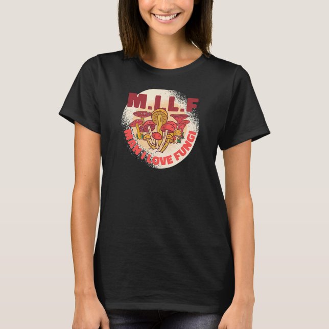 M I L F  Man I love Fungi Mushroom Hunting T-Shirt (Front)