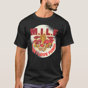 M I L F Man I Love Fungi T-Shirt