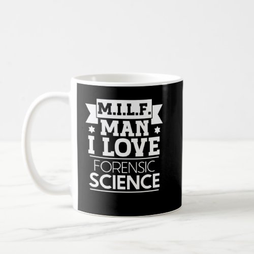 M I L F Man in love Forensic sience  forensic scie Coffee Mug