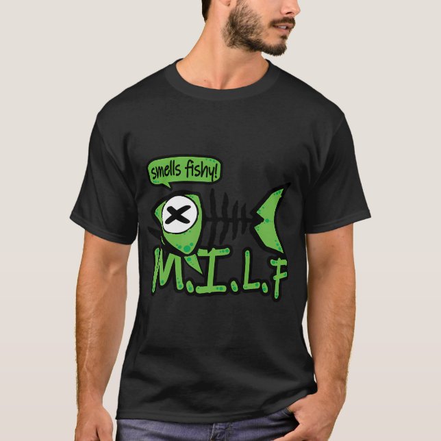M.I.L.F-Smells Fishy T-Shirt (Front)