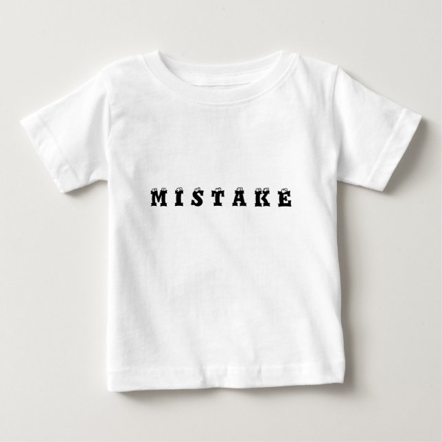 M I S T A K E BABY T-Shirt (Front)