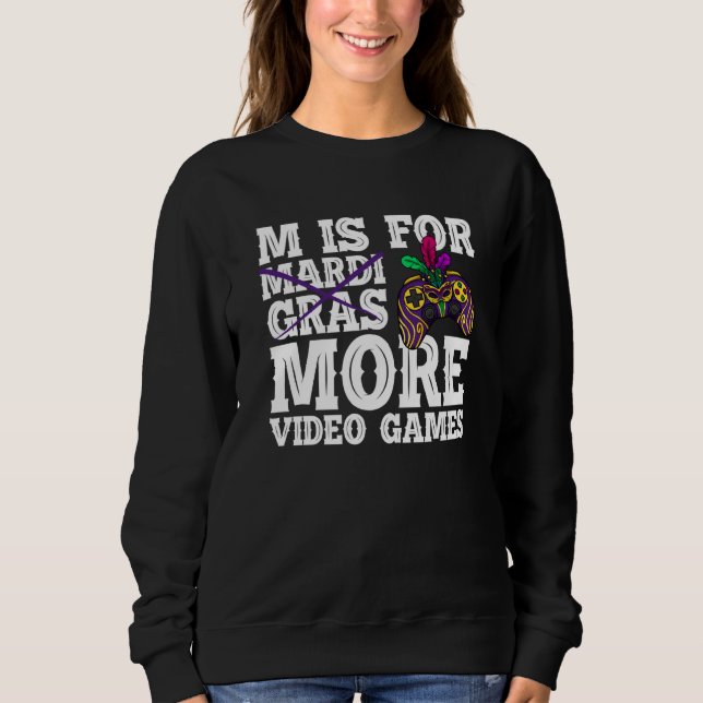 M is for more video games mardi gras gaming sweatshirt (Front)