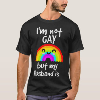 M Not Gay But My Husband Is Pride T-Shirt