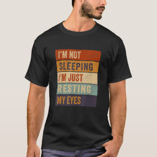M Not Sleeping I'm Just Resting My Eyes Dad Joke V T-Shirt