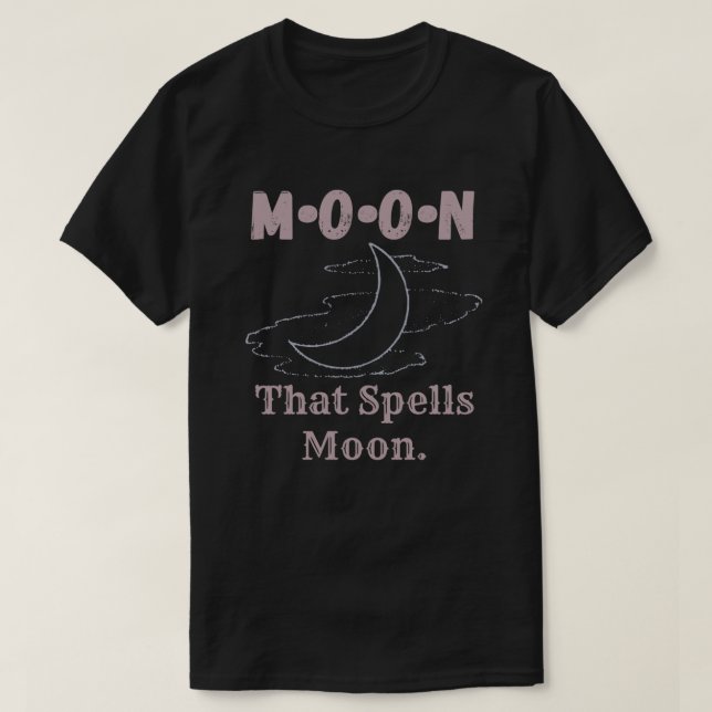 M O N that spells moon T-Shirt (Design Front)