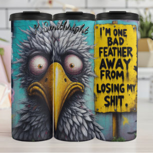 'm One Bad Feather Away Thermal Tumbler