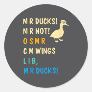 M R Ducks M R Not O S M R Cm Wangs Lib M R Ducks P Classic Round Sticker