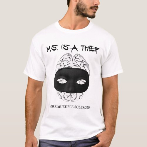MS is a thief Cure Multiple Sclerosis T_Shirt