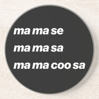 Ma Ma Se Ma Ma Sa Ma Ma Coo Sa Coaster