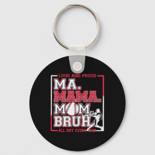 Ma Mama Mom Bruh Bysebyll Mom Loud And Proud Mothe Keychain