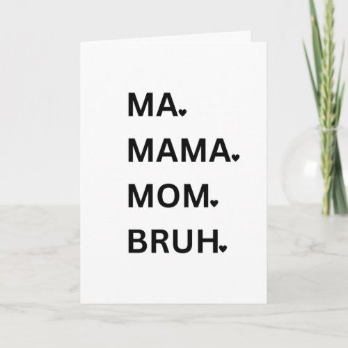Ma Mama Mom Bruh Card