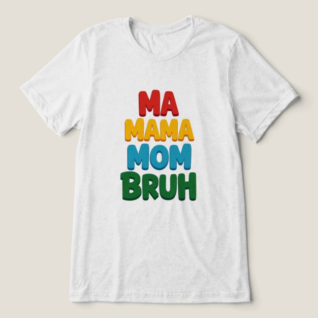 Ma Mama Mom Bruh Funny Quote Tri-Blend Shirt (Design Front)
