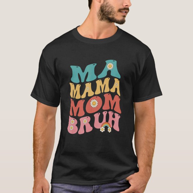 Ma Mama Mom Bruh Groovy 1 T-Shirt (Front)