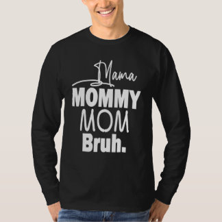 Ma Mama Mom Bruh Mother Mommy 3 T-Shirt