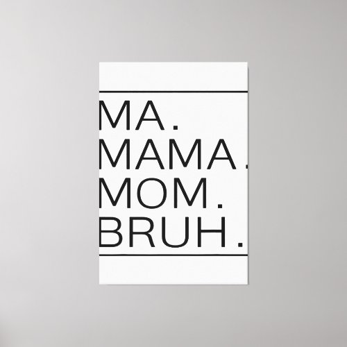 Ma Mama Mom Bruh Mother Mommy Mother_s Day Gifts T Canvas Print