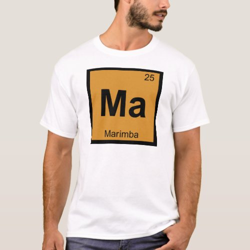 Ma _ Marimba Music Chemistry Periodic Table Symbol T_Shirt