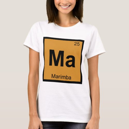 Ma _ Marimba Music Chemistry Periodic Table Symbol T_Shirt