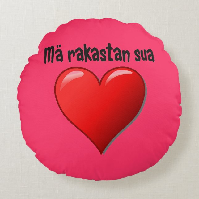 Mä rakastan sua - I love you in Finnish Round Pillow (Front)