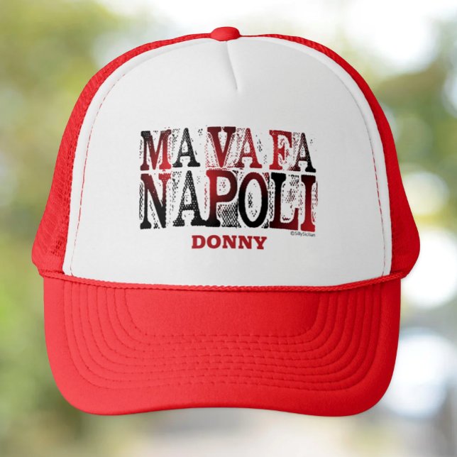Ma Va Fa Napoli Personalized Trucker Hat (Ma Va Fa Napoli Funny Sicilian Saying Custom Trucker Hat)