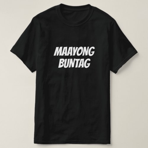 Maayong buntag Good morning in Cebuano T_Shirt