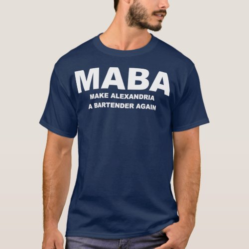 Maba Make Alexandria A Bartender Again Aoc T_Shirt