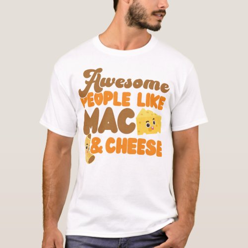 Mac And Cheese Awesome People Like Mac  Cheese T_Shirt