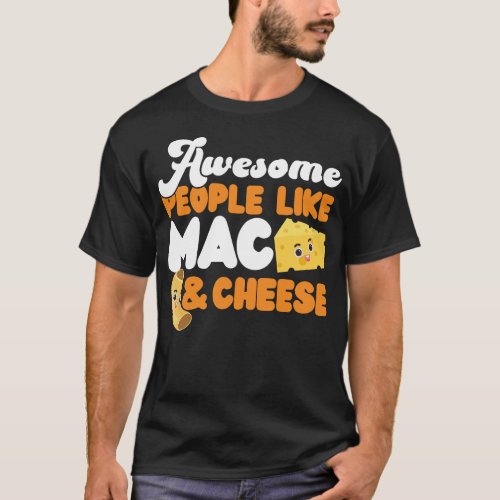 Mac And Cheese Awesome People Like Mac  Cheese T_Shirt