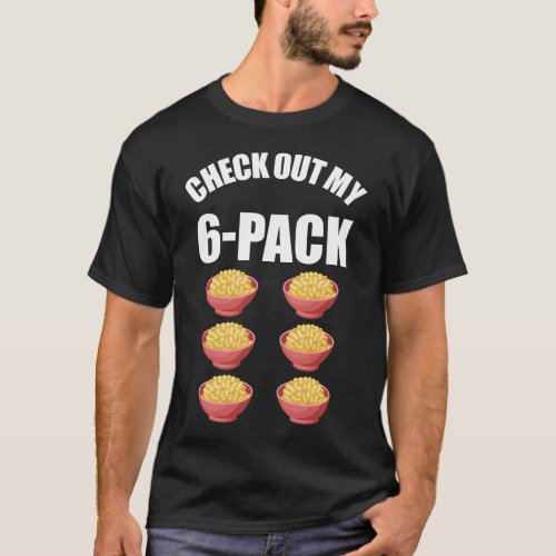 Mac And Cheese Check Out My 6_Pack T_Shirt