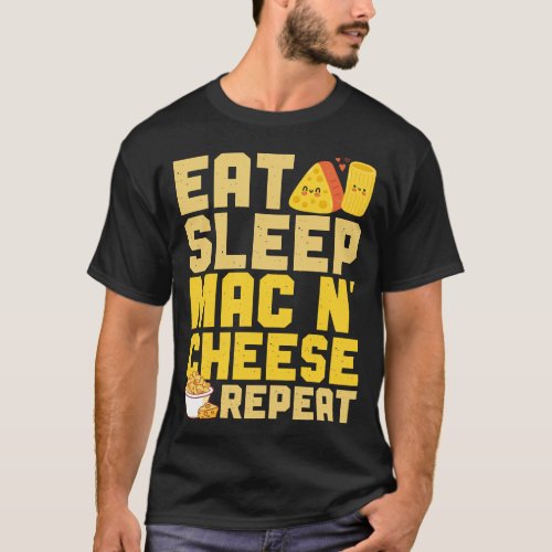 Mac And Cheese Eat Sleep Mac  Cheese Repeat T_Shirt