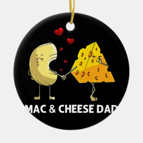 Mac And Cheese Gift For Dad Men Macaroni Cheese Ceramic Ornament