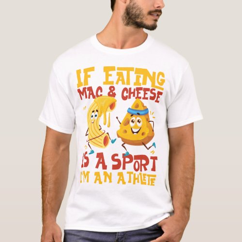 Mac And Cheese If Eating Mac  Cheese Is A Sport T_Shirt