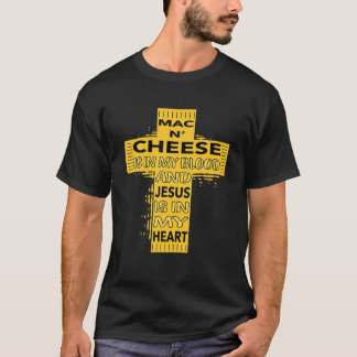 Mac And Cheese Is In My Blood Jesus Cheesus Cheese T-Shirt