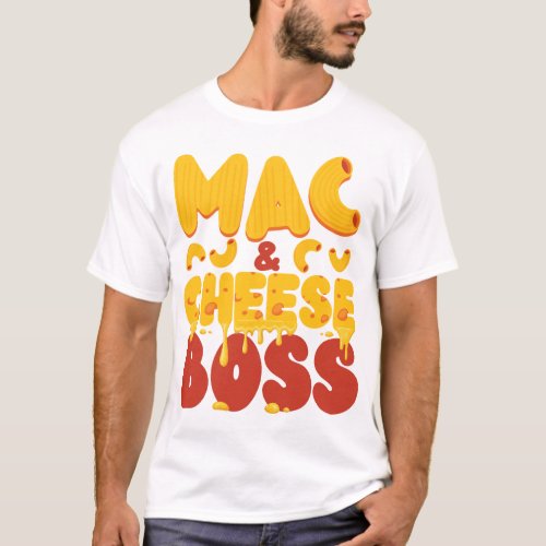 Mac And Cheese Mac  Cheese Boss T_Shirt