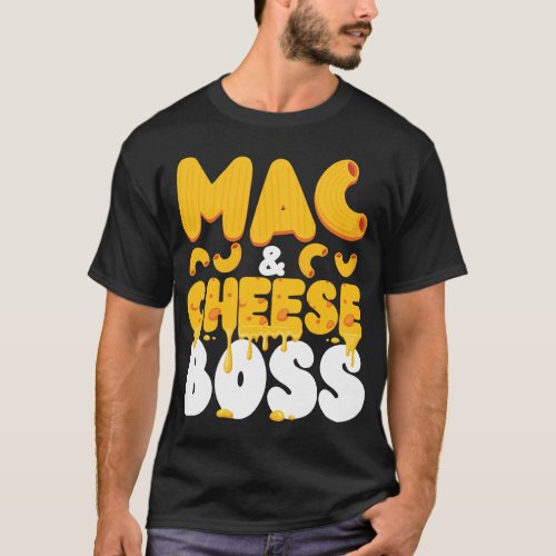 Mac And Cheese Mac  Cheese Boss T_Shirt