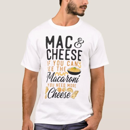 Mac And Cheese Mac  Cheese If You Can See The T_Shirt