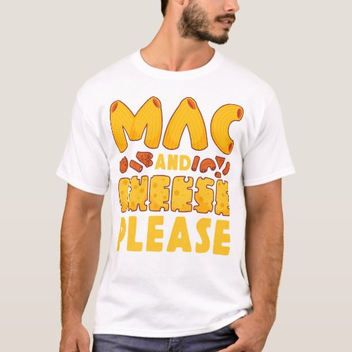 Mac And Cheese Mac  Cheese Please T_Shirt