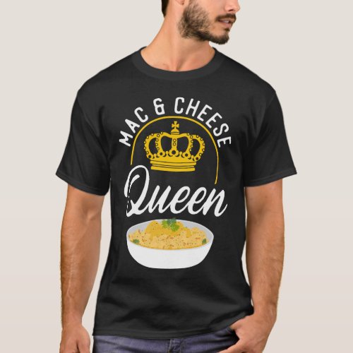 Mac And Cheese Mac  Cheese Queen Queen T_Shirt