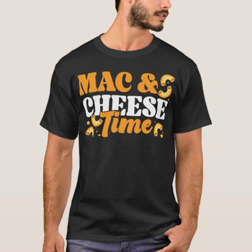 Mac And Cheese Mac  Cheese Time T_Shirt