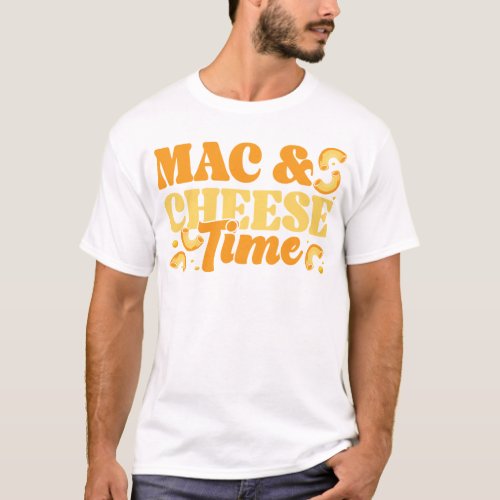 Mac And Cheese Mac  Cheese Time T_Shirt