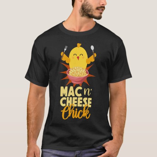 Mac And Cheese Mac N Cheese Chick Chicken Girl T_Shirt