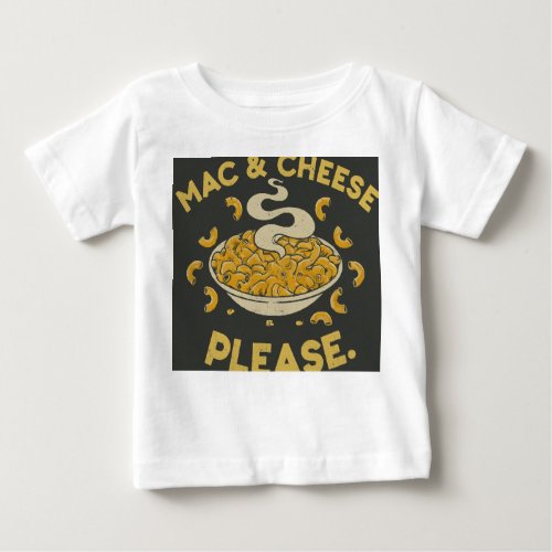 Mac and cheese please baby T_Shirt