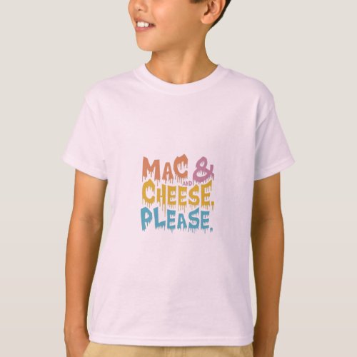 Mac and Cheese Please T_Shirt