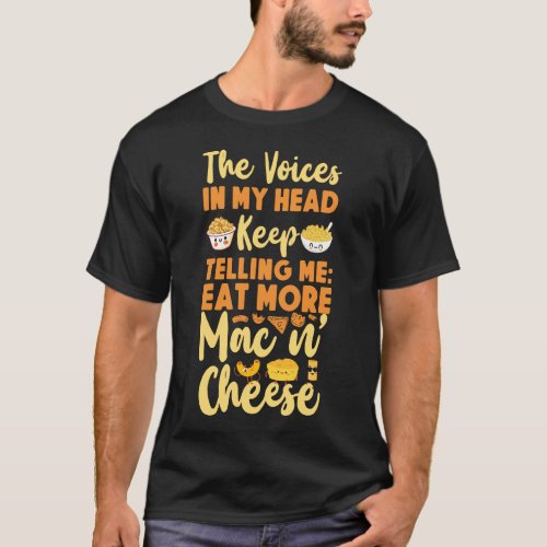 Mac And Cheese The Voices In My Head Keep Telling T_Shirt