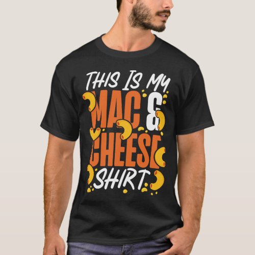 Mac And Cheese This Is My Mac  Cheese Shirt