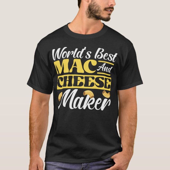 Mac And Cheese World's Best Mac And Cheese Maker T-Shirt (Front)